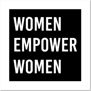 Women empower women, feminist, International Women's Day, feminism, women empowerment tee, girl power, empowering Posters and Art